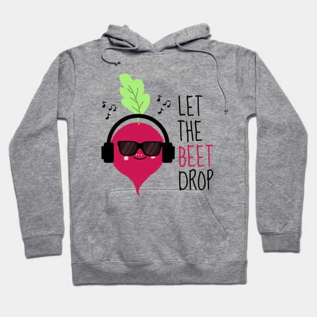 Let The Beet Drop Funny Beetroot Hoodie by DesignArchitect